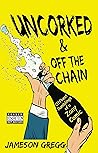 Uncorked & Off th...