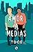 Amor a medias (Amores, #2)