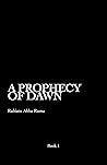 A Prophecy of Dawn