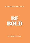 Be Bold: Manifest...