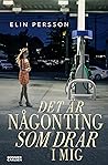 Det är någonting som drar i mig by Elin Persson
