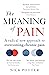 The Meaning of Pain: A radi...