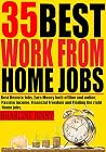 35 BEST WORK FROM HOME JOBS: Best Remote Jobs, Earn money Both online and offline, Passive Income, Financial Freedom and Finding the right Home jobs. 35 BEST WORK FROM HOME JOBS: Best Remote Jobs, Earn money Both online and offline, Passive Income, Financial Freedom and Finding the right Home jobs.