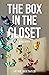 THE BOX IN THE CLOSET
