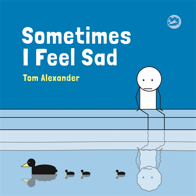 Sometimes I Feel Sad: *Chosen for The Reading Agency "Reading Well For Children" Initiative*