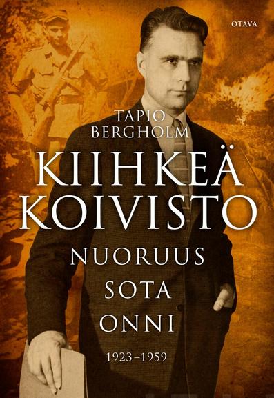 Kiihkeä Koivisto: Nuoruus - Sota - Onni 1923–1959