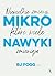 Mikronawyki. Niewielkie zmiany, które wiele zmieniają