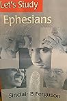 Let’s Study Ephesians by Sinclair B. Ferguson