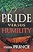 Pride Versus Humility