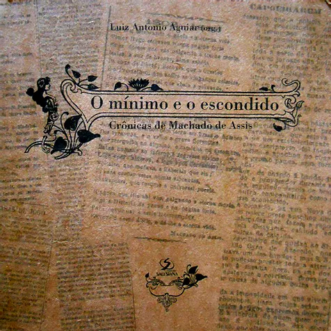 O Mínimo e o Escondido: Crônicas de Machado de Assis (Paperback)