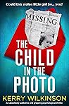 The Child in the Photo by Kerry Wilkinson