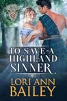 To Save a Highland Sinner by Lori Ann Bailey