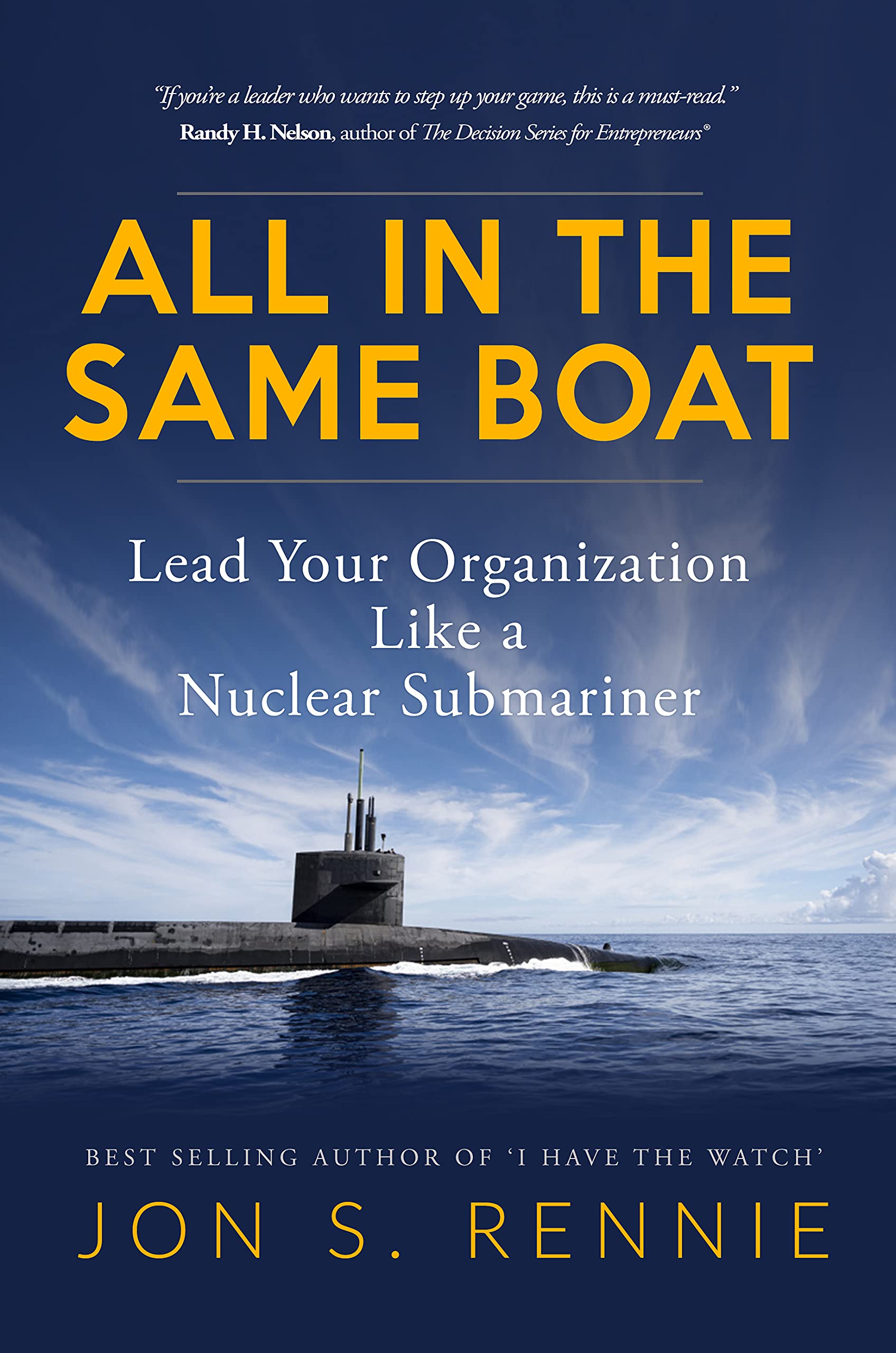 All in the Same Boat: Lead Your Organization Like a Nuclear Submariner (Kindle Edition)