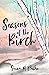 Seasons of the Birch by Susan M. Puska
