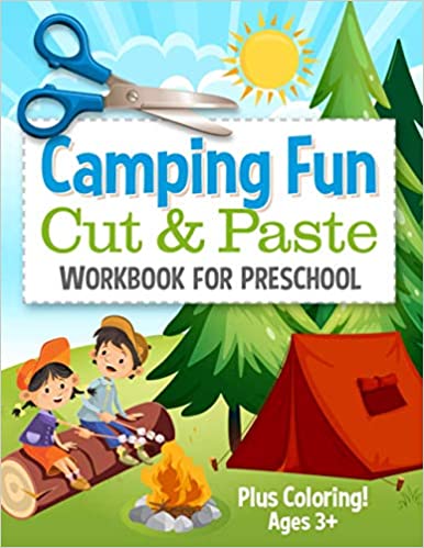 Camping Fun Cut and Paste Workbook for Preschool: Coloring and Cutting Kids Activity Book of Scissor Skills (Cut and Paste Preschool Workbook)