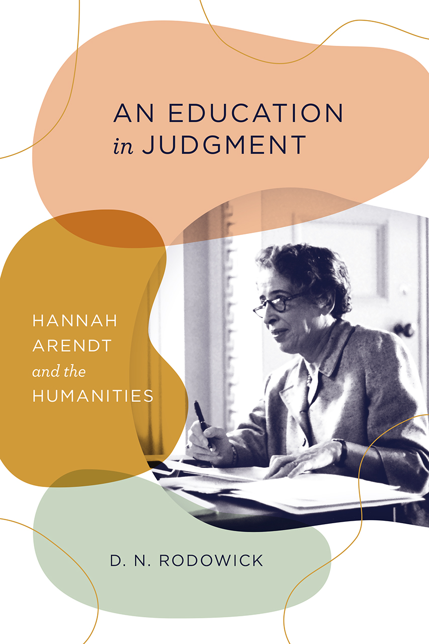 An Education in Judgment: Hannah Arendt and the Humanities (Hardcover)