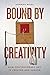 Bound by Creativity: How Co...