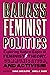 Badass Feminist Politics by Sarah Jane Blithe