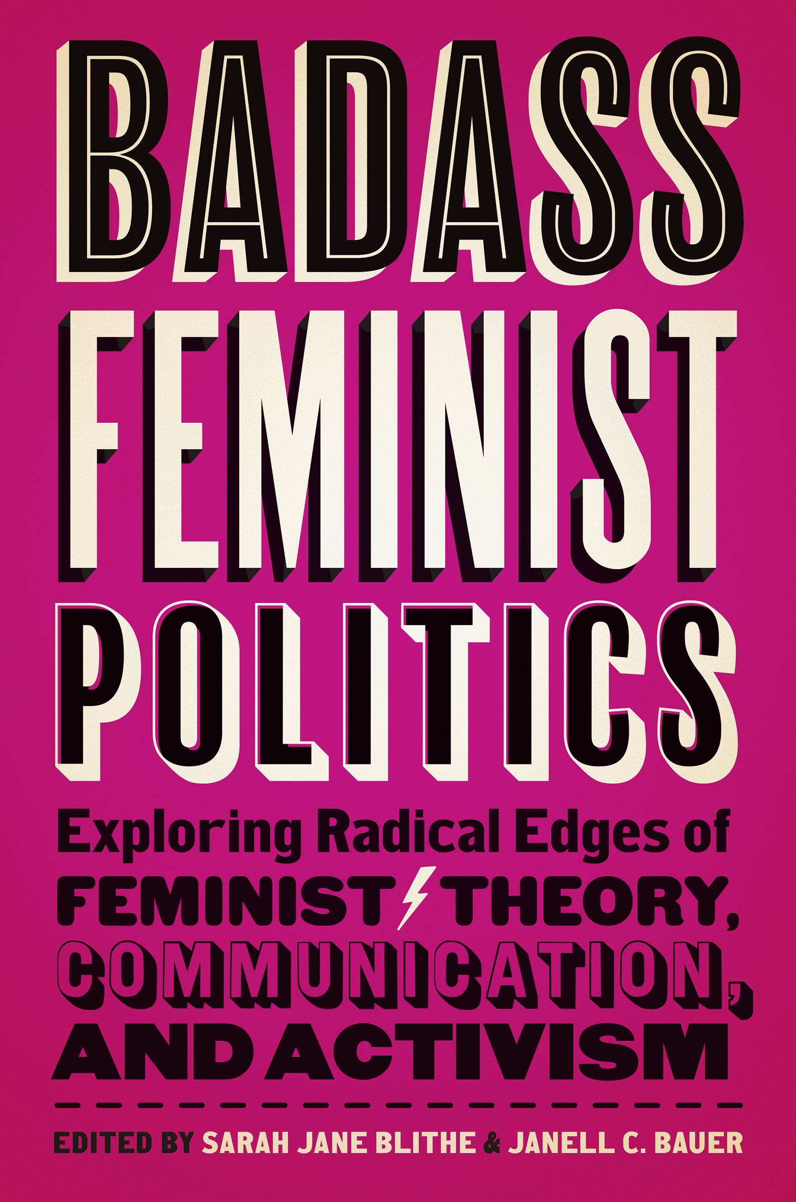 Badass Feminist Politics: Exploring Radical Edges of Feminist Theory, Communication, and Activism (Paperback)