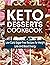 Keto Desserts Cookbook: Low...