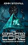 The Corrupted Core by John Stovall