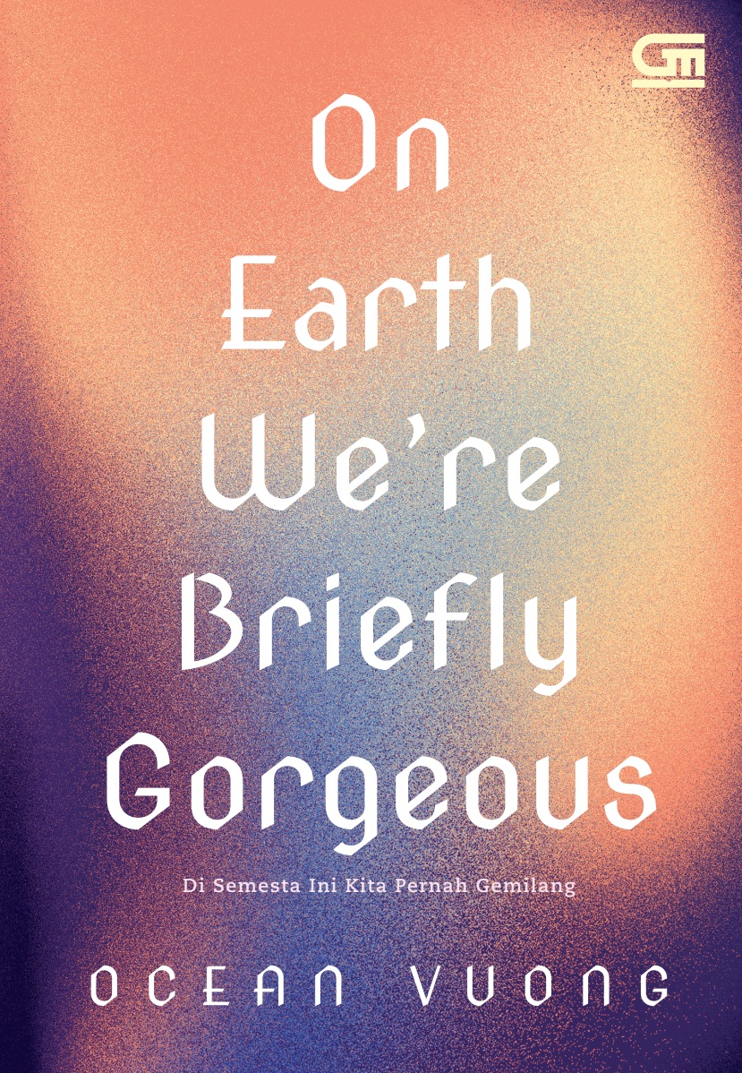 On Earth We're Briefly Gorgeous - Di Semesta Ini Kita Pernah Gemilang