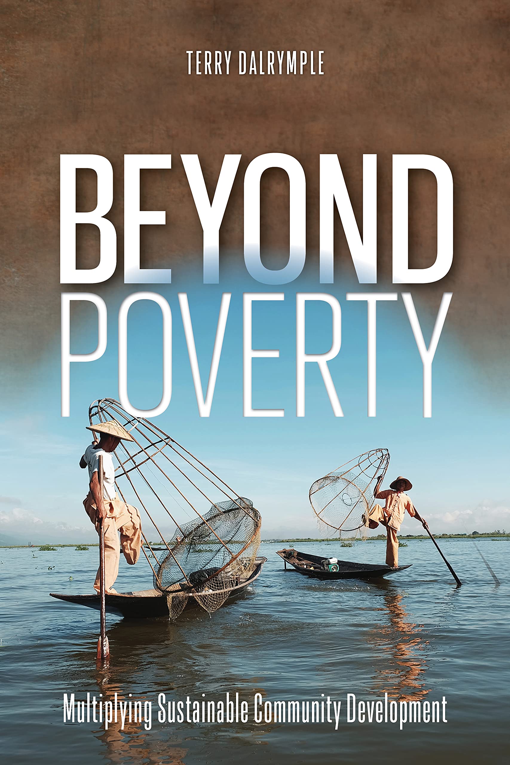 Beyond Poverty: Multiplying Sustainable Community Development (Kindle Edition)