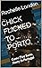 CHICK FLICKED TO ... PORTO:...