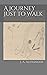 A Journey Just to Walk by J.A.  Alexander