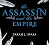 The Assassin and the Empire by Sarah J. Maas