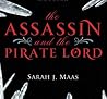 The Assassin and the Pirate Lord by Sarah J. Maas