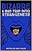Bizarre: A Bad Trip Into St...