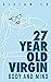 27 Year Old Virgin: Body an...