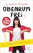 Obenrum frei: Wie du Denkblockaden überwindest - 111 Strategien, Impulse und Übungen (German Edition)