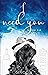 I Need You To Love Me