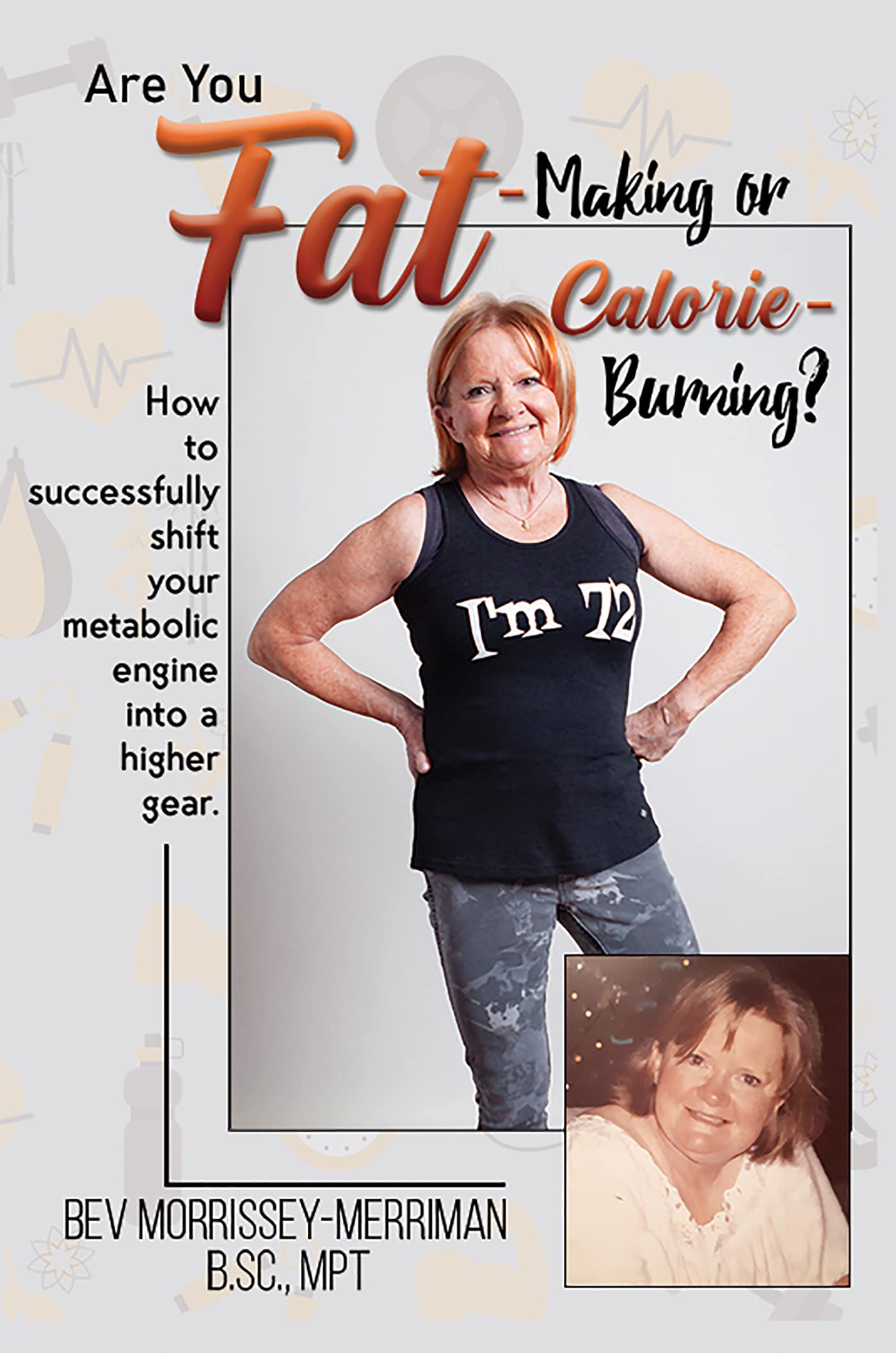 Are You Fat-Making or Calorie-Burning?: How to successfully shift your metabolic engine into a higher gear. (Kindle Edition)