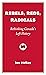 Rebels, Reds, Radicals: Ret...