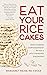 Eat Your Rice Cakes: Discov...