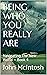 BEING WHO YOU REALLY ARE by John McIntosh