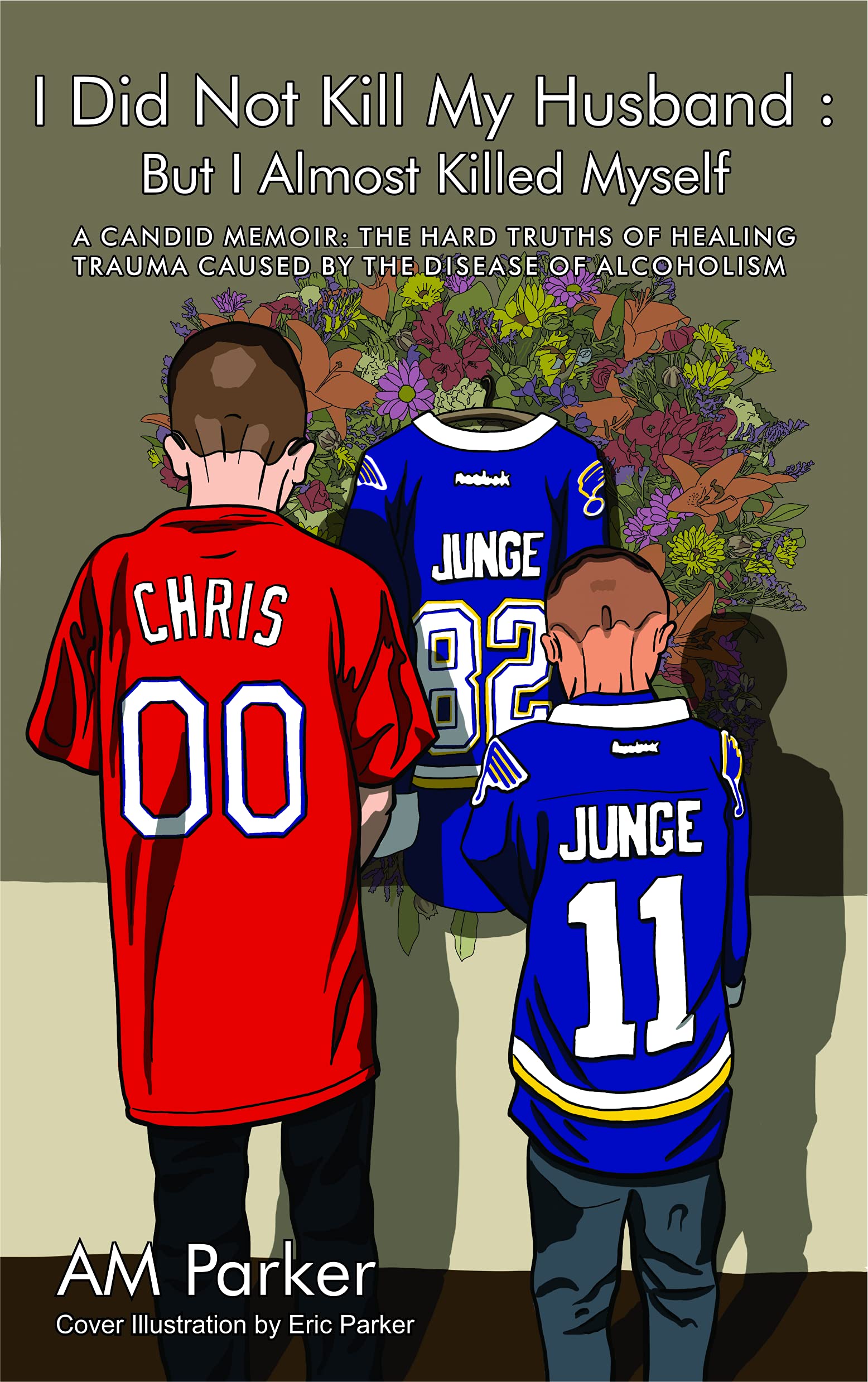 I Did Not Kill My Husband : But I Almost Killed Myself (Hard Truths of Healing Trauma)