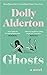Ghosts by Dolly Alderton