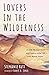Lovers in the Wilderness: A...