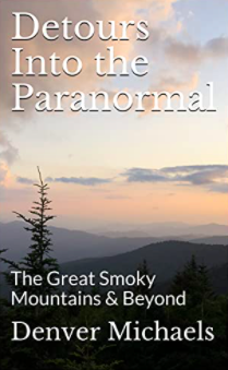 Detours Into the Paranormal: The Great Smoky Mountains & Beyond (Detours Into the Paranormal, #3)