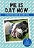 Me is Dat Now