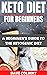 Keto Diet For Beginners: A Step By Step Keto Diet Guide For Beginners For A Rapid Weight Loss