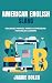 American English Slang: Dialogues, Phrases, Words & Expressions for English Learners (Advanced English)