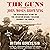 The Guns of John Moses Browning: The Remarkable Story of the Inventor Whose Firearms Changed the World