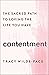 Contentment: The Sacred Path to Loving the Life You Have