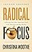 Radical Focus: Achieving Your Goals with Objectives and Key Results