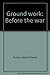 Ground work: Before the war